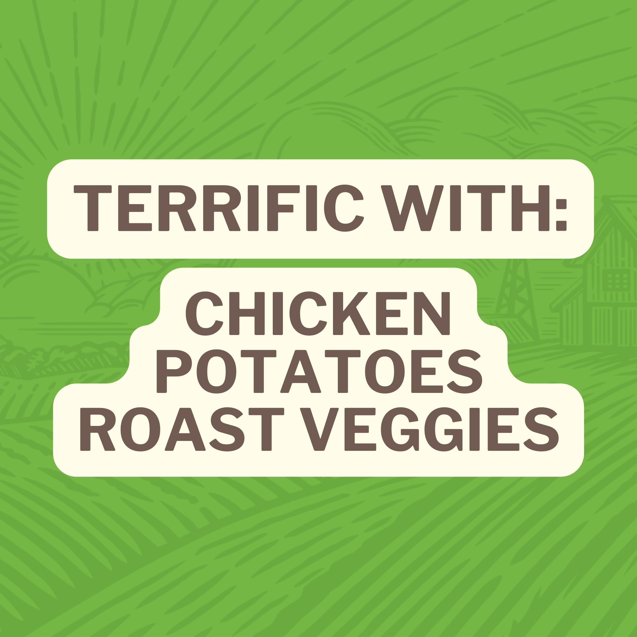 Terrific With: Chicken Potatoes Roasted Veggies
