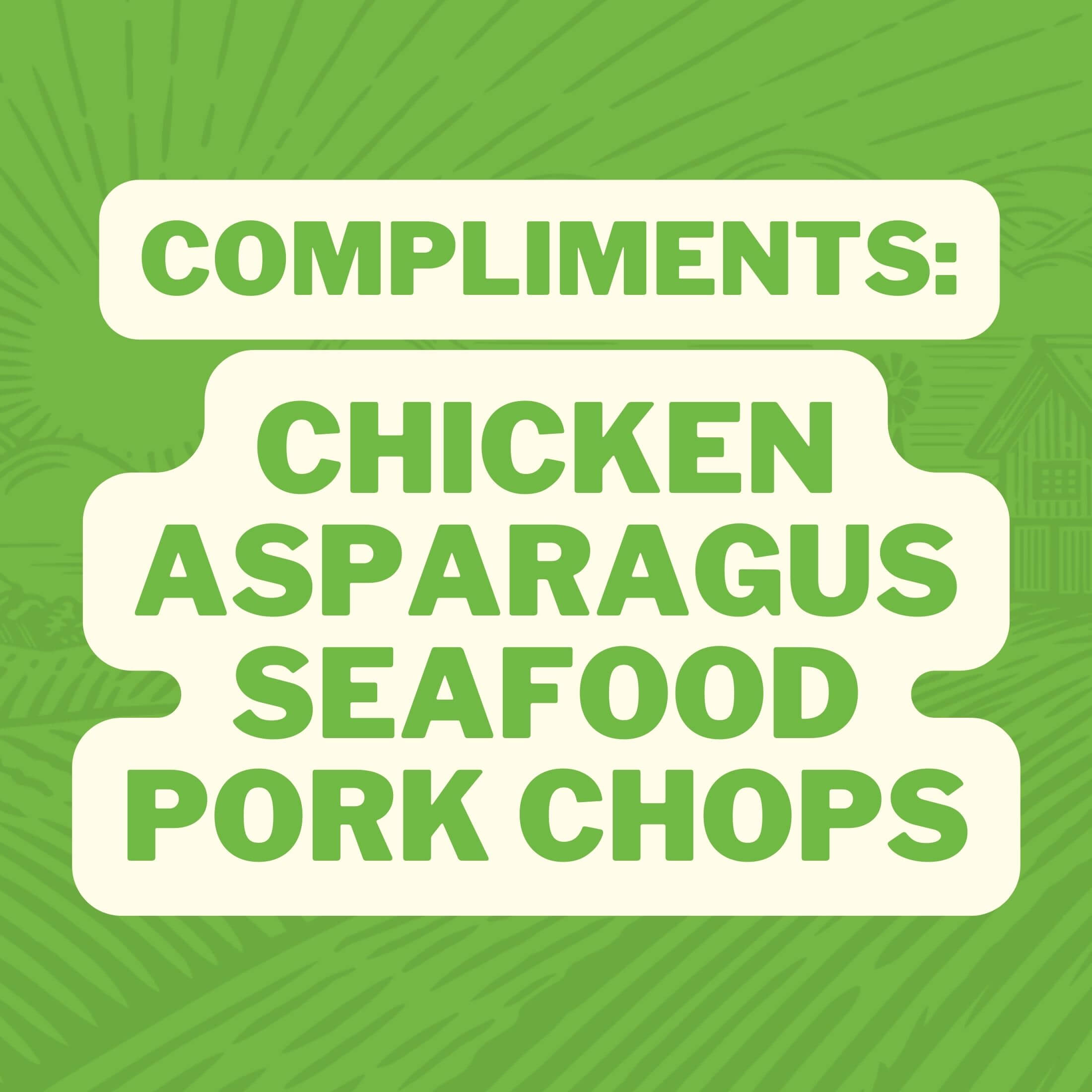 Compliments: Chicken Asparagus Seafood Pork Chops