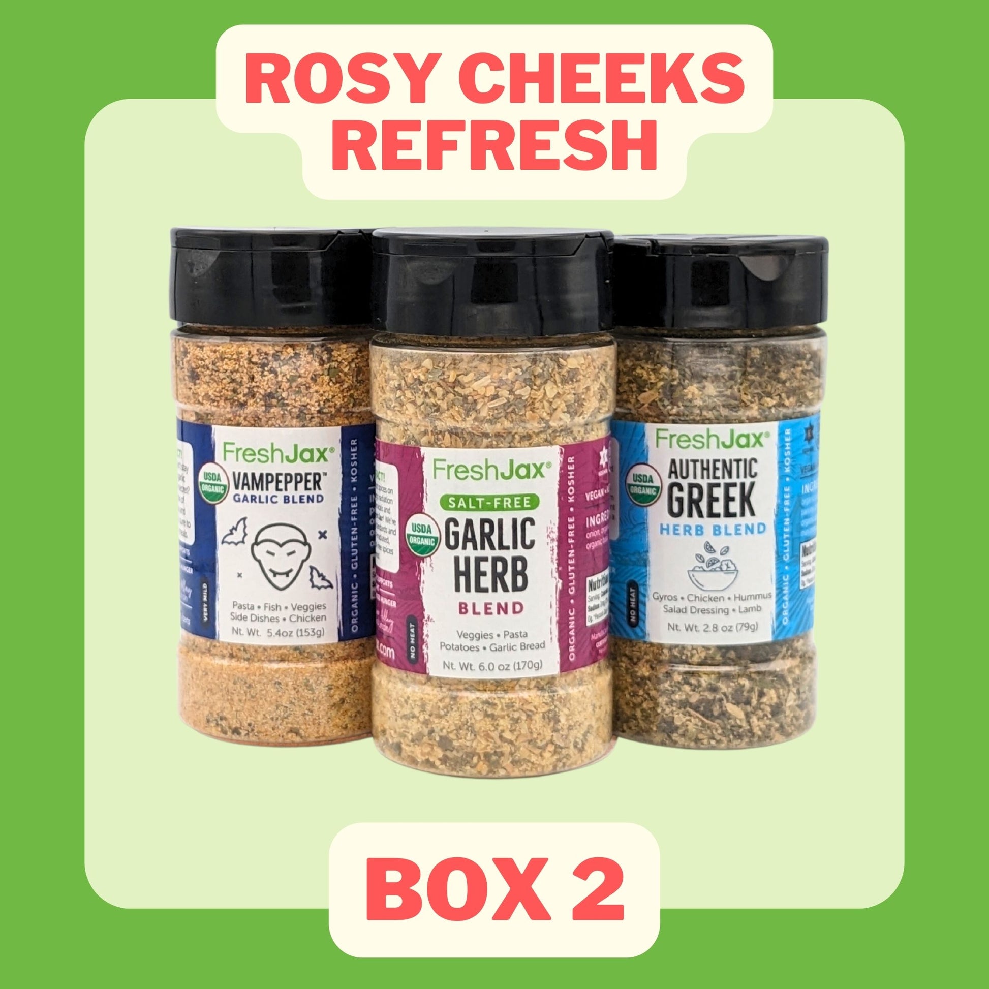 Rosy Cheeks ReFresh Box 2 : Vampepper, Garlic Herb, Greek Seasoning
